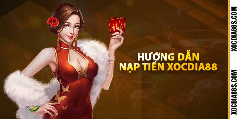 Hướng dẫn nạp tiền xocdia88