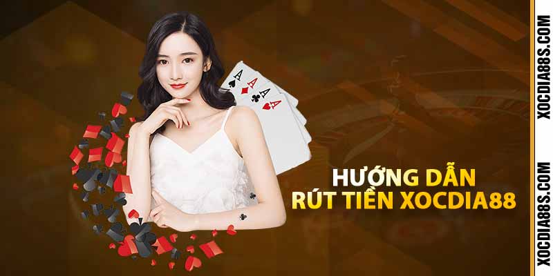 Hướng dẫn rút tiền xocdia88