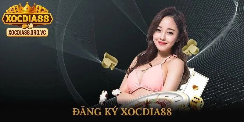 Dễ dàng đăng ký tại xocdia88
